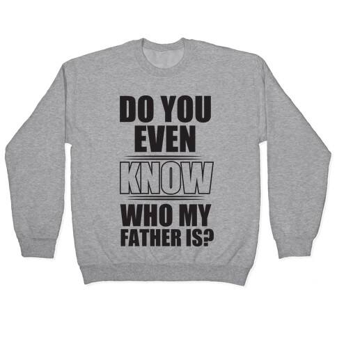 Do You Know My Father Pullover