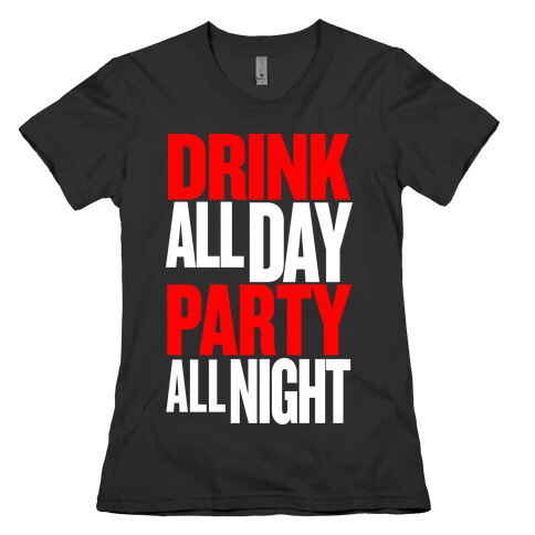 Drink All Day Party All Night Womens T-Shirt