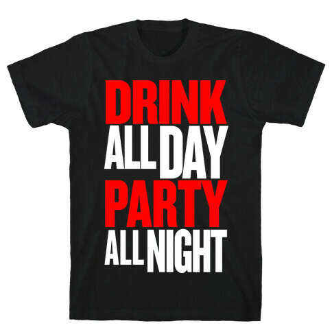 Drink All Day Party All Night T-Shirt