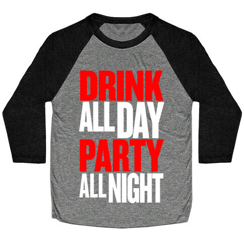 Drink All Day Party All Night Baseball Tee