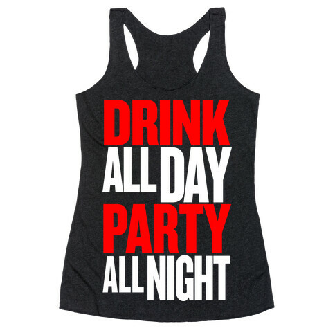 Drink All Day Party All Night Racerback Tank Top