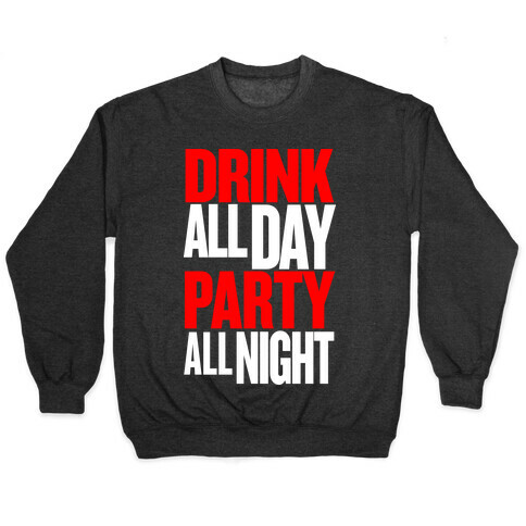 Drink All Day Party All Night Pullover