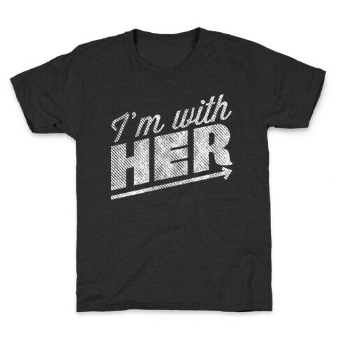 I'm With Her A Kids T-Shirt