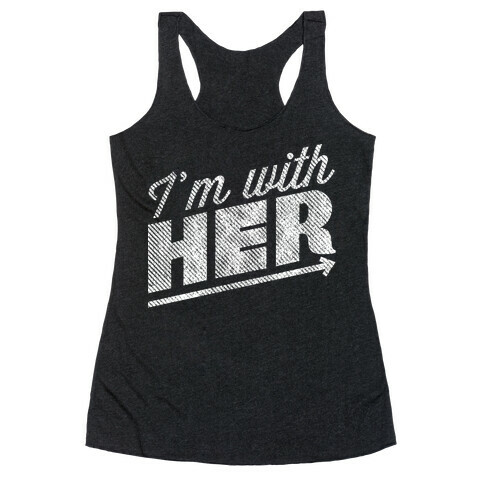 I'm With Her A Racerback Tank Top