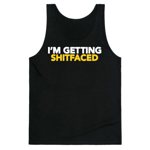 I'm Getting Shitfaced Tank Top