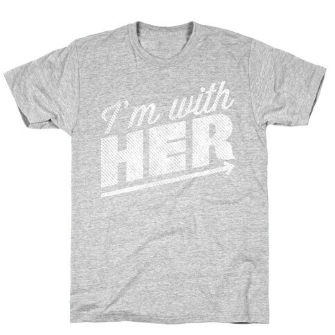 I'm With Her 2 T-Shirt