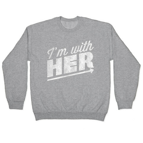 I'm With Her 2 Pullover