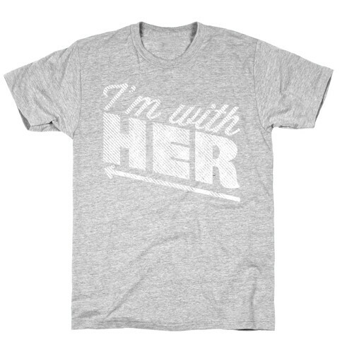 I'm With Her 1 T-Shirt