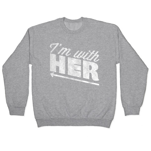 I'm With Her 1 Pullover