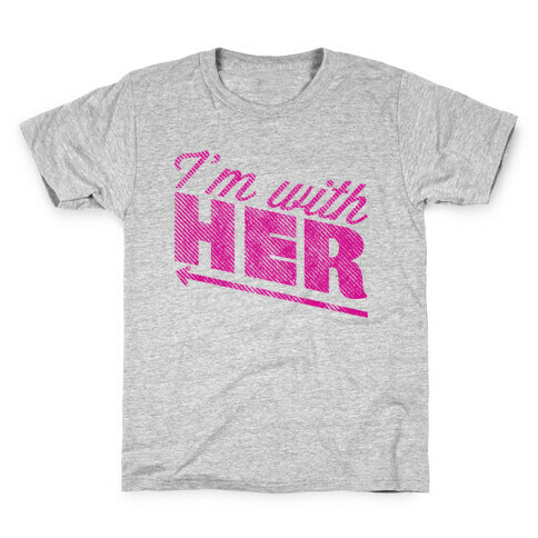 I'm With Her Pink Kids T-Shirt
