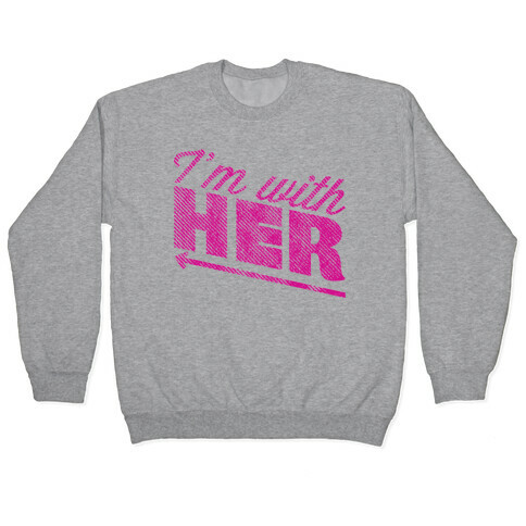 I'm With Her Pink Pullover