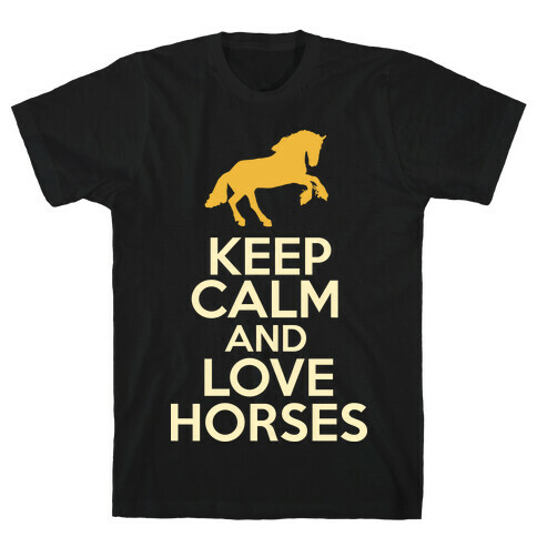 Keep Calm and Love Horses T-Shirt