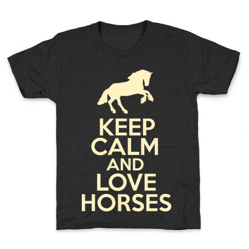 Keep Calm and Love Horses Kids T-Shirt