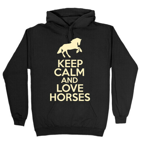 Keep Calm and Love Horses Hooded Sweatshirt