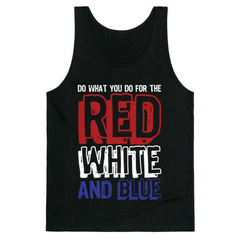 Do What You Do For The Red, White, & Blue Tank Top