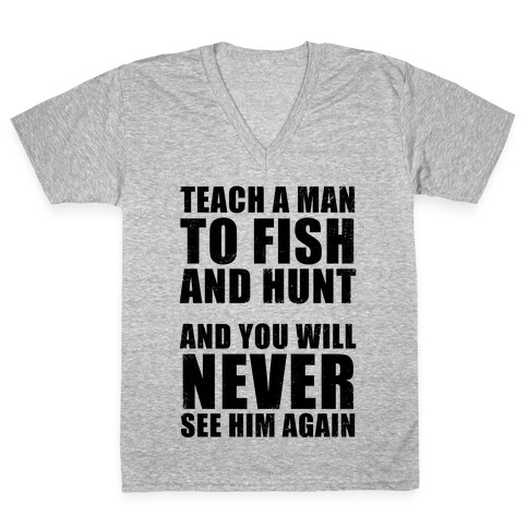 Teach A Man To Fish and Hunt V-Neck Tee Shirt