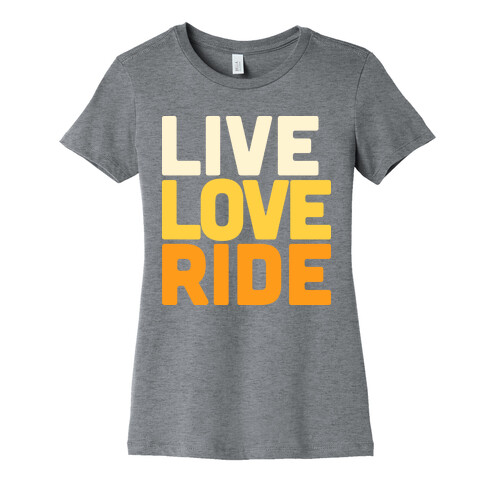 Live, Love, Ride Womens T-Shirt