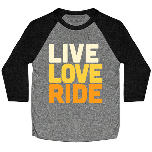 Live, Love, Ride Baseball Tee