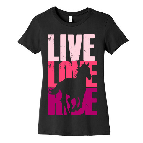 Live, Love, Ride (Horse) Womens T-Shirt