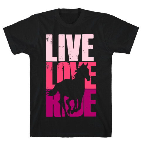 Live, Love, Ride (Horse) T-Shirt