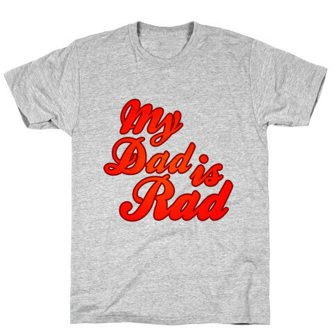 My Dad Is Rad T-Shirt