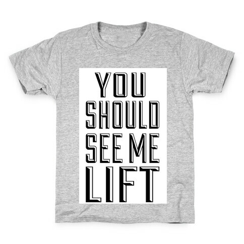 You Should See Me Lift Kids T-Shirt