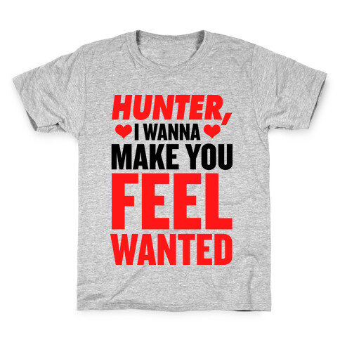 I Wanna Make You Feel Wanted Kids T-Shirt