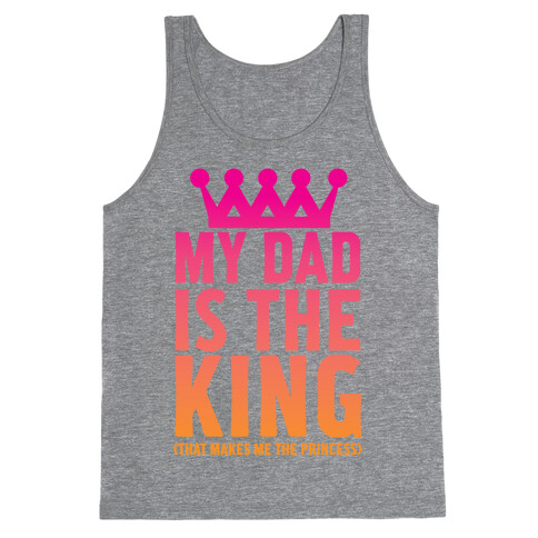 My Dad is the King Tank Top