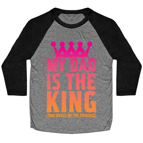 My Dad is the King Baseball Tee