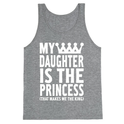 My Daughter is the Princess Tank Top