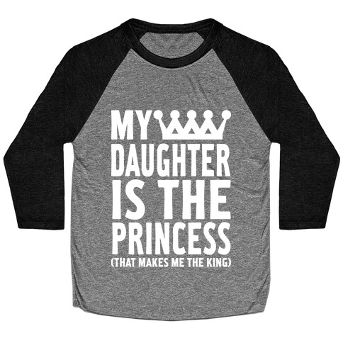 My Daughter is the Princess Baseball Tee