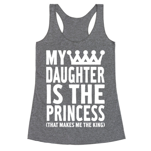 My Daughter is the Princess Racerback Tank Top