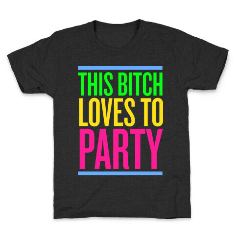 This Bitch Loves to Party Kids T-Shirt