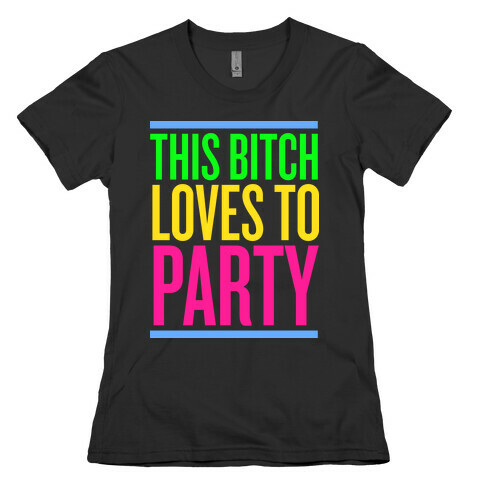 This Bitch Loves to Party Womens T-Shirt