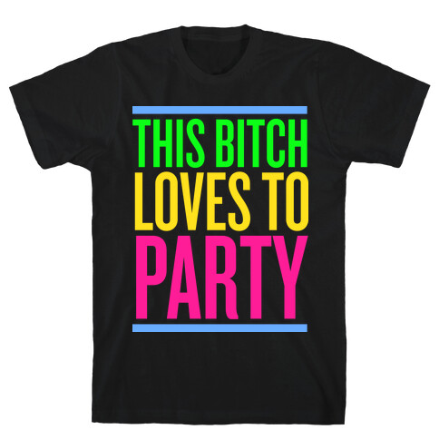 This Bitch Loves to Party T-Shirt