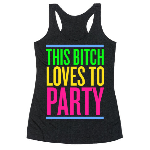 This Bitch Loves to Party Racerback Tank Top