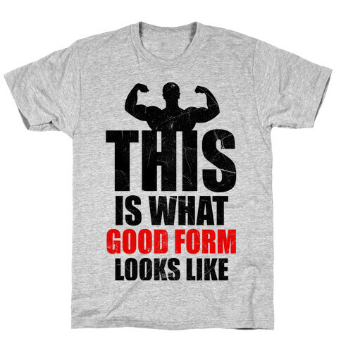 This Is What Good Form Looks Like T-Shirt