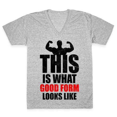 This Is What Good Form Looks Like V-Neck Tee Shirt