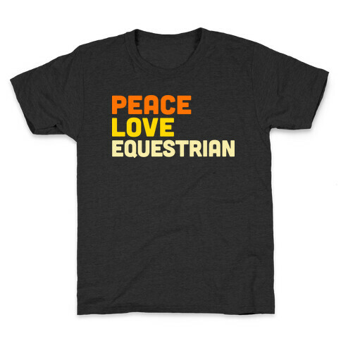 Peace, Love, Equestrian Kids T-Shirt
