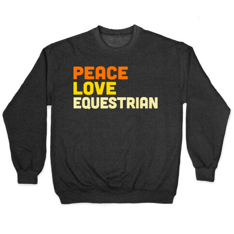 Peace, Love, Equestrian Pullover