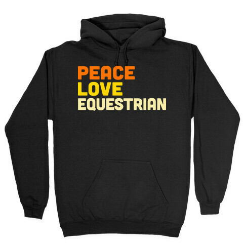 Peace, Love, Equestrian Hooded Sweatshirt