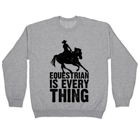 Equestrian is Everything Pullover