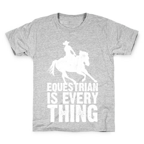 Equestrian is Everything Kids T-Shirt