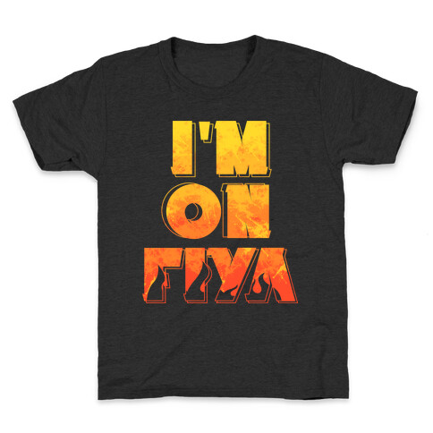 I'm On Fiya Kids T-Shirt