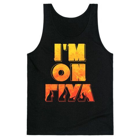 I'm On Fiya Tank Top