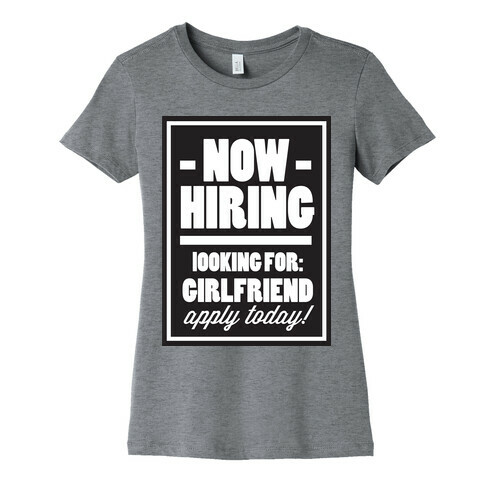 Now Hiring (Girlfriend) Womens T-Shirt