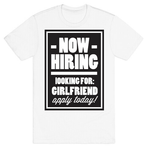 Now Hiring (Girlfriend) T-Shirt