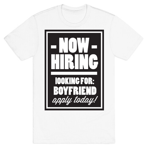 Now Hiring (Boyfriend) T-Shirt