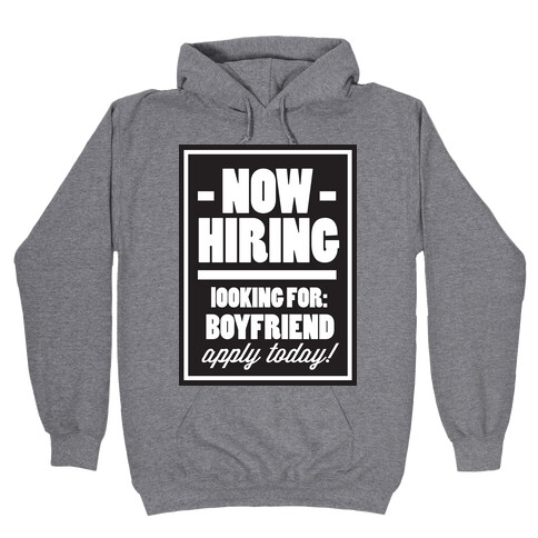 Now Hiring (Boyfriend) Hooded Sweatshirt