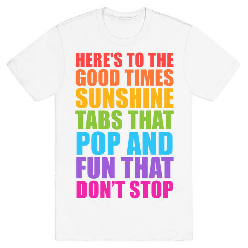 Here's To The Good Times T-Shirt